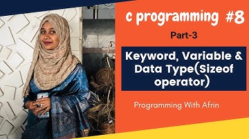 C Programming bangla tutorials | Keyword, Variable & Datatype(sizeof operator) | Part-3