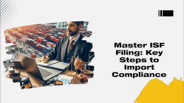 Master ISF Filing: Key Steps to Import Compliance