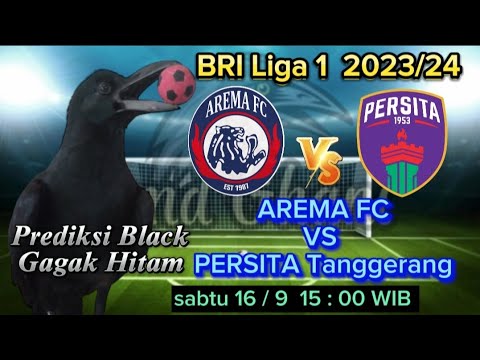 AREMA FC VS PERSITA Tanggerang    BRI Liga 1  2023/24 Prediksi Black Gagak Hitam