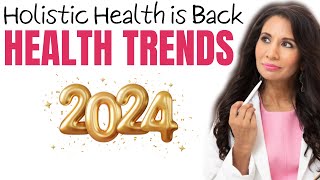 Holistic Health is Back: Top Wellness Trends That Will Dominate 2024