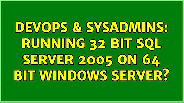 DevOps & SysAdmins: Running 32 bit SQL Server 2005 on 64 bit Windows Server? (2 Solutions!!)