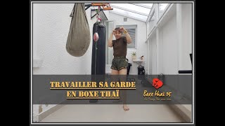 Travailler sa Garde en Boxe Thaï - Protéger et Contrer