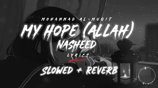 My Hope Allah Nasheed Slowed and Reverbed With English Lyrics - Mohammad Al-Muqit #islam #nasheed Resimi