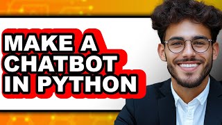 How to Make a Chatbot in Python (only Way)