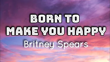 Britney Spears - Born To Make You Happy (Lyrics Video)