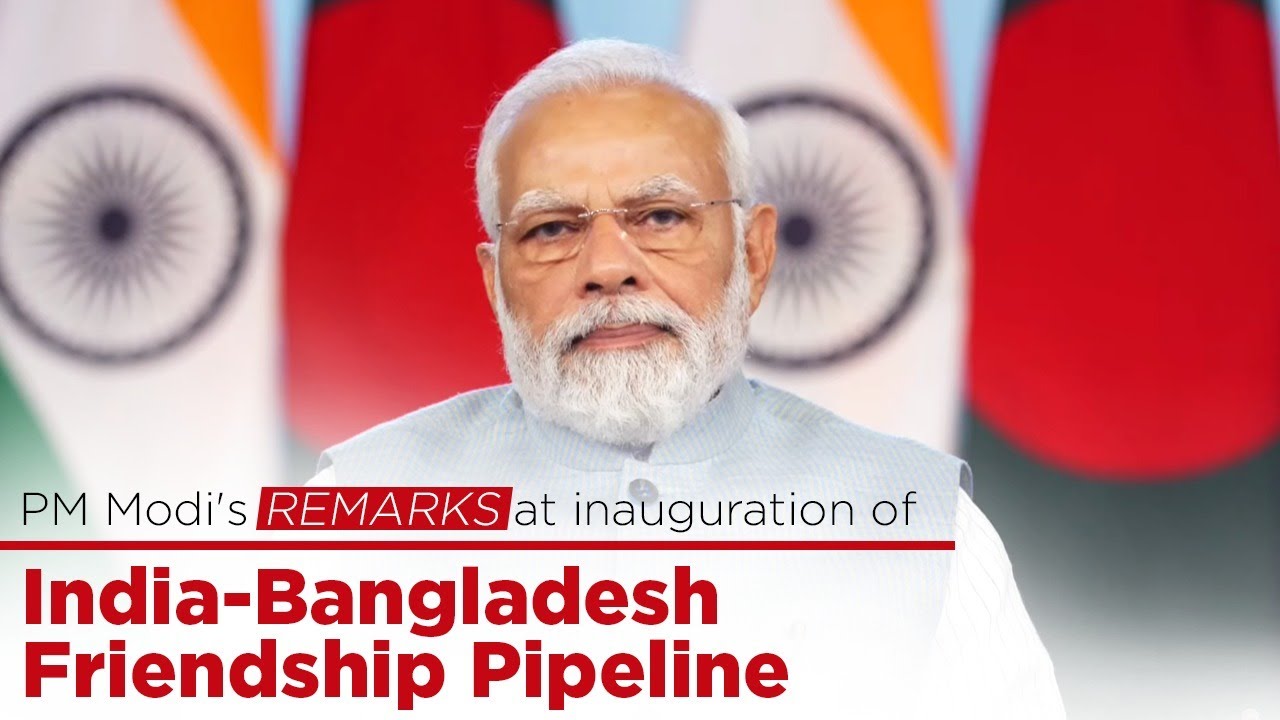 PM Modi's remarks at inauguration of India-Bangladesh Friendship Pipeline's Banner