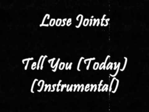 Video thumbnail for Loose Joints - Tell You (Today) (Instrumental)