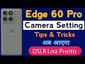Motorola Edge 60 Pro Camera Settings 🔥 Top 20 Best Camera Tips & Tricks | DSLR Like Photos 📸