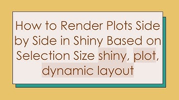 How to Render Plots Side by Side in Shiny Based on Selection Size shiny, plot, dynamic layout