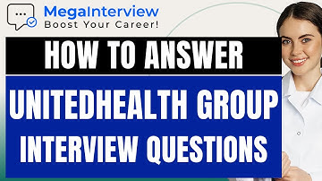 UNITEDHEALTH GROUP INTERVIEW QUESTIONS & ANSWERS - Learn How to ACE a UnitedHealth Group Interview!