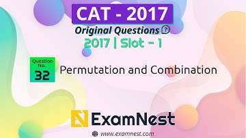 CAT 2017 Quant Question Solved By Ajay Sharma | Question - 32 Permutation and Combination