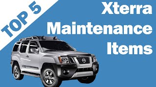 Top 5 Xterra/Frontier/Pathfinder Maintenance Items