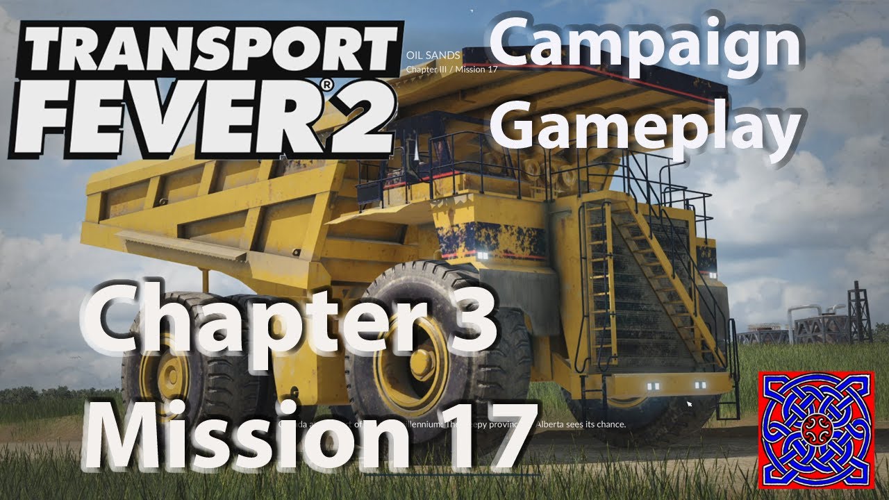 Chapter 3 - Mission 17 Oil Sands :: Transport Fever 2 Gameplay