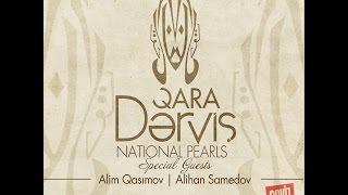 Qara Derviş ft. Alim Qasımov ft. Alihan Samedov - Çıx Yaşıl Düzə (National Pearls 2015) Resimi