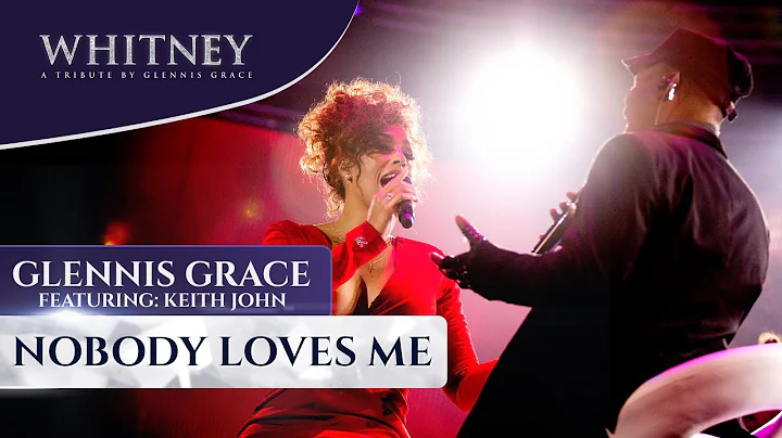 Nobody Loves Me (ft. Keith John) - WHITNEY - a tribute by Glennis Grace