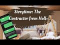 STORYTIME: The Contractor From Hell