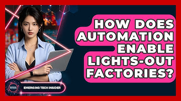 How Does Automation Enable Lights-out Factories? - Emerging Tech Insider