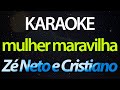 MULHER MARAVILHA (Karaoke Version) - Zé Neto e Cristiano