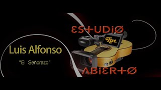 Estudio Abierto TLN Luis Alfonso "El Señorazo"