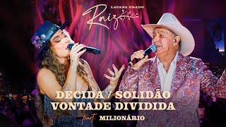 Lauana Prado Raiz Goiânia - Decida / Solidão / Vontade Dividida feat. Milionário