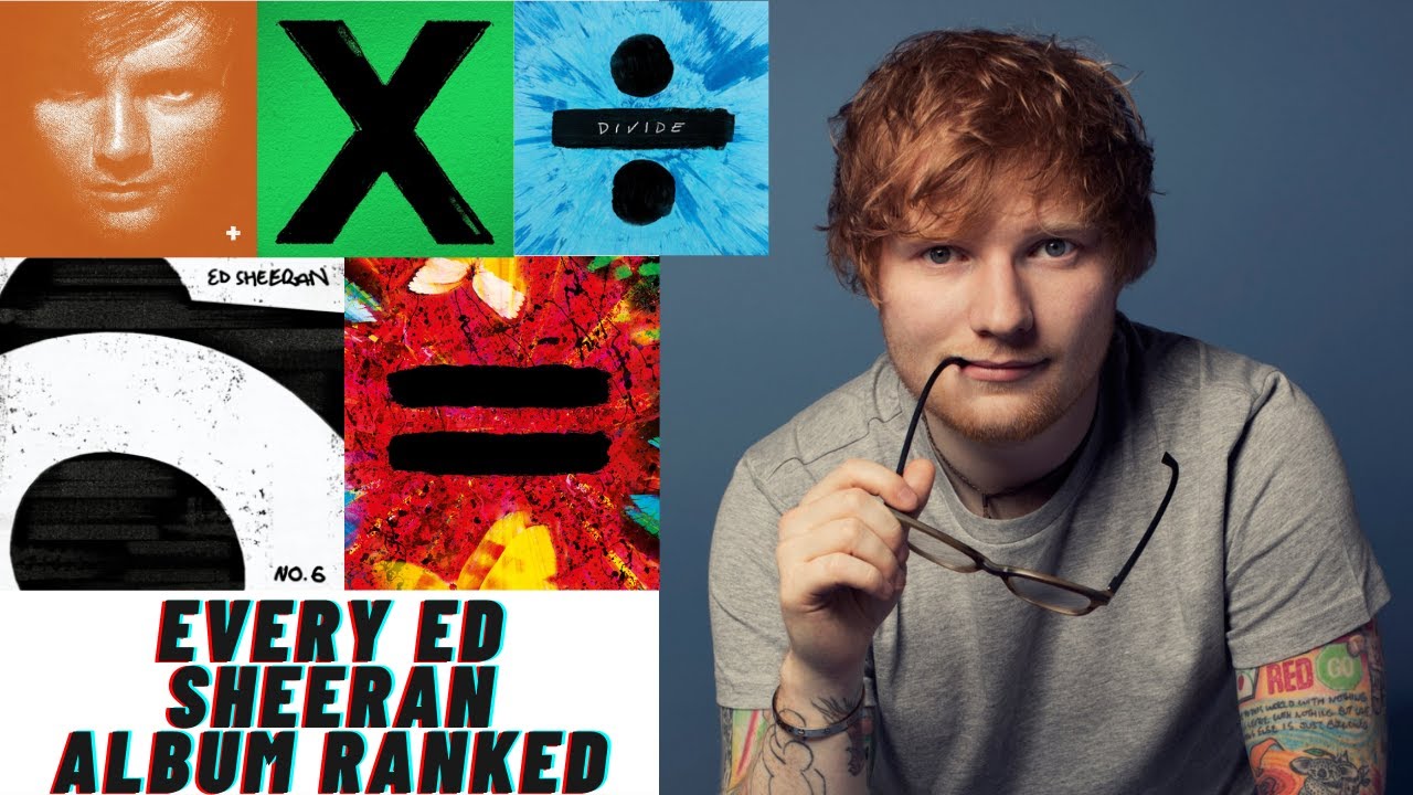 Every Ed Sheeran Album Ranked Updated (2021 Post = 'Equals') YouTube Every Ed Sheeran Album Ranked Updated (2021 Post = 'Equals') YouTube