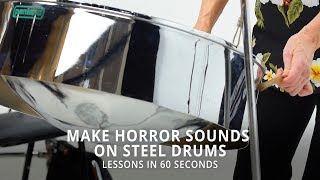 Lessons In 60 Seconds | Make Horror Sounds On The Steel Drum