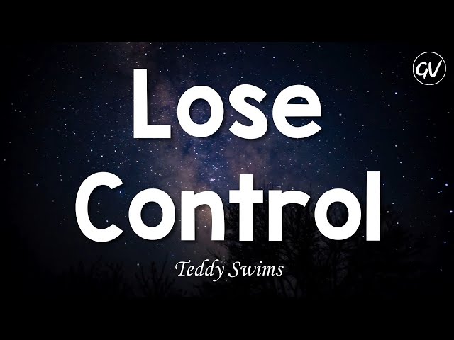 Teddy Swims - Lose Control [Lyrics] class=