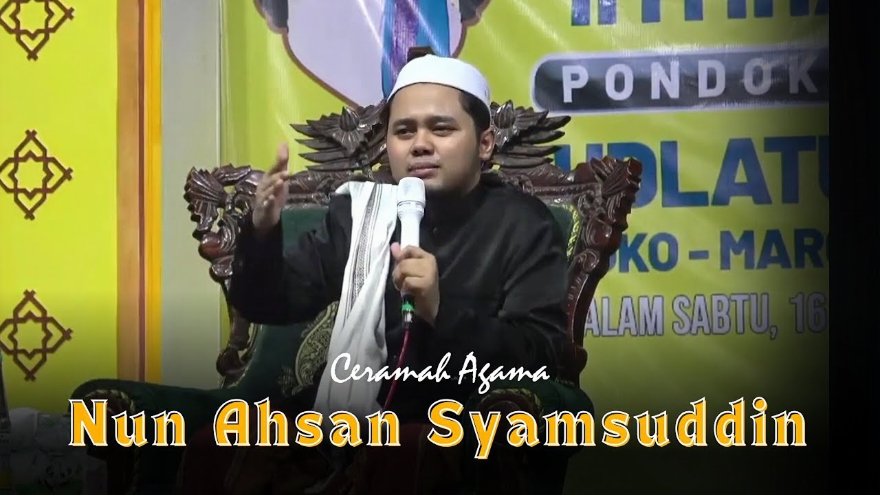 CERAMAH AGAMA OLEH NUN AHSAN SYAMSUDDIN