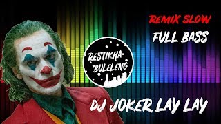 Dj Lay Lay Lay Joker Random Melody Remix Slow Full Bass Dj Lay Lay Lay Joker Random Melody Remix Slow Full Bass