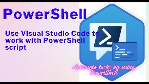 Use Visual Studio Code to work with PowerShell script