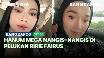 Hanum Mega Nangis-nangis di Pelukan Ririe Fairus, Masuk Geng Korban Pelakor