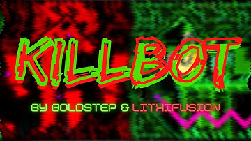 [60hz] Killbot (Extreme Demon) by BoldStep and Lithifusion | Geometry Dash