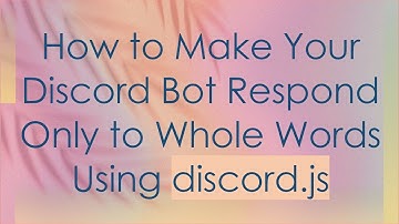 How to Make Your Discord Bot Respond Only to Whole Words Using discord.js