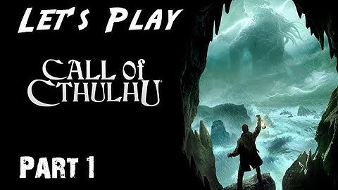 We Play Call of Cthulhu - Part 1 - Intro
