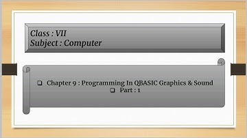 Programming In QBASIC Graphics & Sound For Class 7 : Chapter : 9 ( Part : 1 )