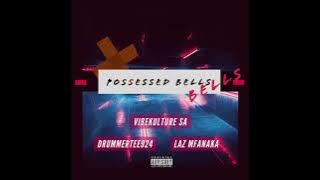 Vibekulture SA - Possessed Bells (Feat Drummertee 924, Laz Mfanaka)