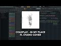 Coldplay - In My Place (FL Studio Cover)