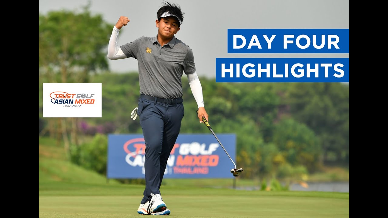 DAY FOUR HIGHLIGHTS TRUST GOLF ASIAN MIXED CUP YouTube