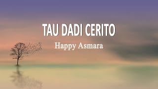 Happy Asmara - TAU DADI CERITO (Lirik Lagu)