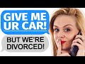 Karen DIVORCES ME &amp; DEMANDS MY CAR... GETS TAUGHT A LESSON! - Reddit Podcast Stories