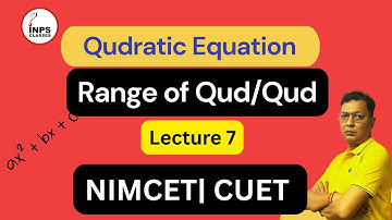 Range of Quadratic /Quadratic Equation Lecture 7 | NIMCET CUET MAH-CET | INPS Classes