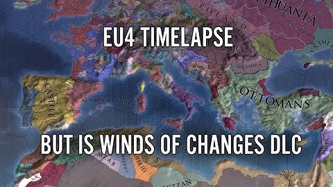 EU4 Timelapse But Is Winds Of Change