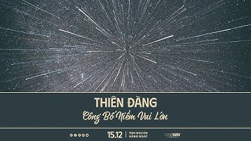 Thiên Đàng Công Bố Niềm Vui Lớn | Oneway Radio - Tĩnh Nguyện Hằng Ngày 15/12/2024