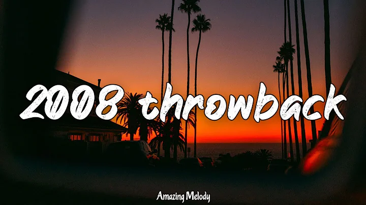 2008 throwback mix ~nostalgia playlist ~2008 summer vibes