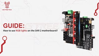 Guide Skr 2---How To Use Rgb Lights On The Skr 2 Motherboard?