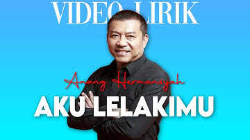 AKU LELAKIMU  - ANANG HERMANSYAH  ( Video Lyrics )