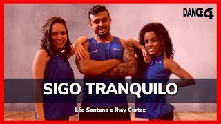 SIGO TRANQUILO - Léo Santana e Jhay Cortez - DANCE4 (Coreografia)