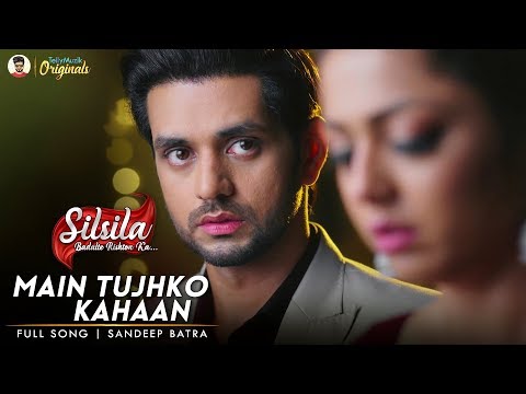 Silsila - New Song | Main Tujhko Kahaan - Lyrical Video | Shakti Arora | Drashti Dhami
