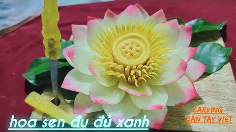 fruit carving/ cách cắt tỉa hoa quả/ Hướng dẫn tỉa hoa sen