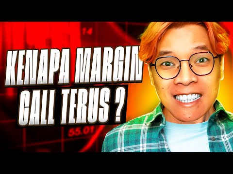 ALASAN KENAPA MARGIN CALL TERUS